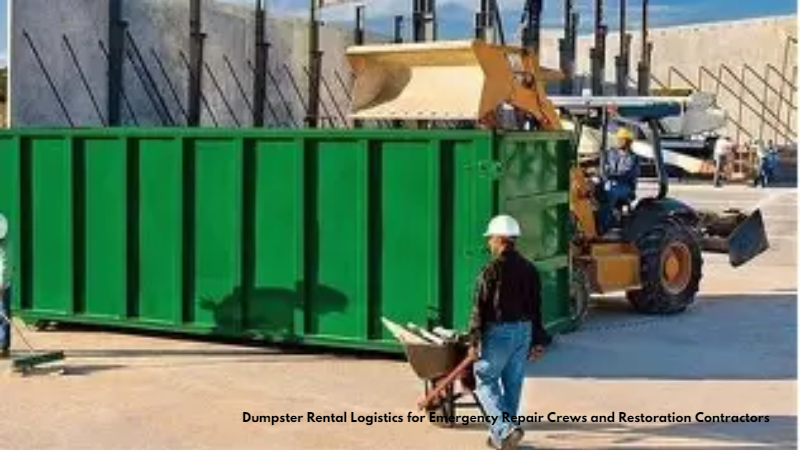 Dumpster Rental Logistics for Emergency Repair Crews and Restoration Contractors