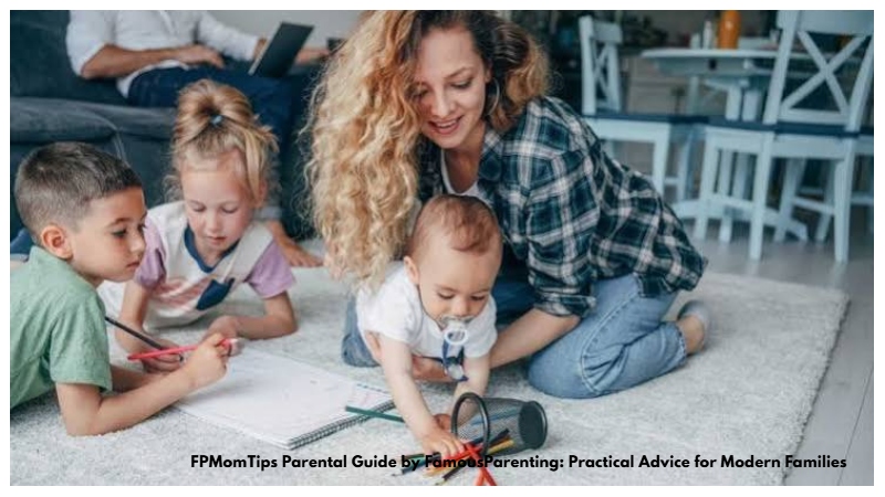 FPMomTips Parental Guide by FamousParenting: Practical Advice for Modern Families