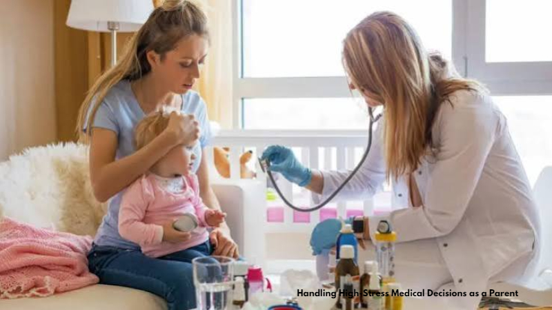 Handling High-Stress Medical Decisions as a Parent