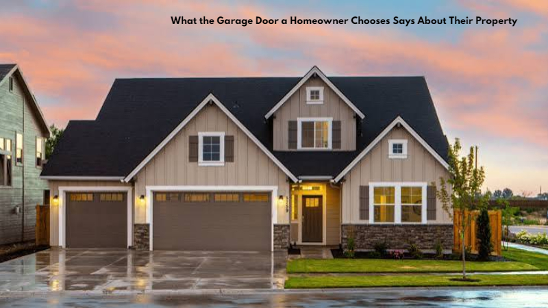 What the Garage Door a Homeowner Chooses Says About Their Property